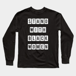 Stand with Black Women,Black live matter Long Sleeve T-Shirt